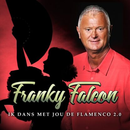 Franky Falcon - Ik Dans Met Jou De Flamenco 2.0
