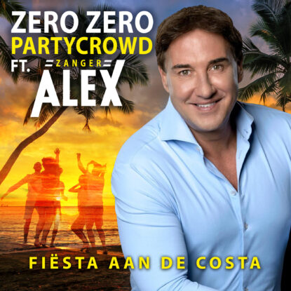 Zero Zero Partycrowd Ft. Zanger Alex - Fiësta aan de Costa 3000x3000